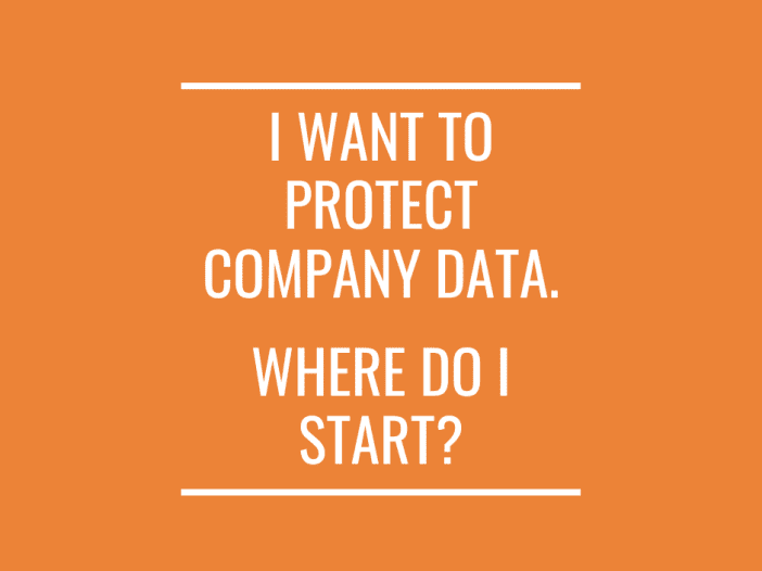 I Want to Protect Company Data